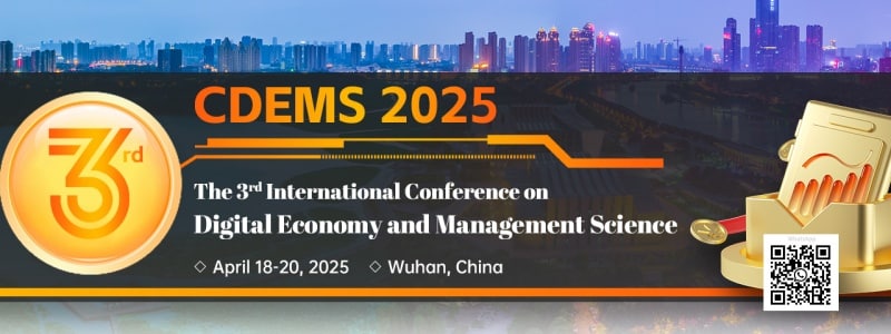 2025 3rd International Conference on Digital Economy and Management Science (CDEMS 2025)