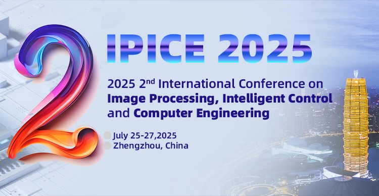 2025 2nd International Conference on Image Processing, Intelligent Control and Computer Engineering (IPICE 2025)