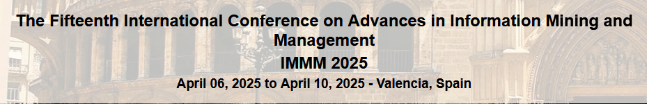 The Fifteenth International Conference on Advances in Information Mining and Management – IMMM 2025