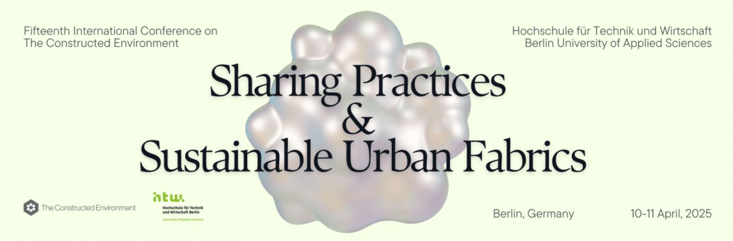 Fifteenth International Conference on The Constructed Environment – Sharing Practices and Sustainable Urban Fabrics