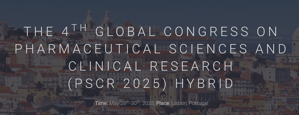 The 4th Global Congress on Pharmaceutical Sciences and Clinical Research (PSCR 2025)